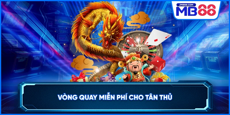 Vòng quay miễn phí cho tân thủ